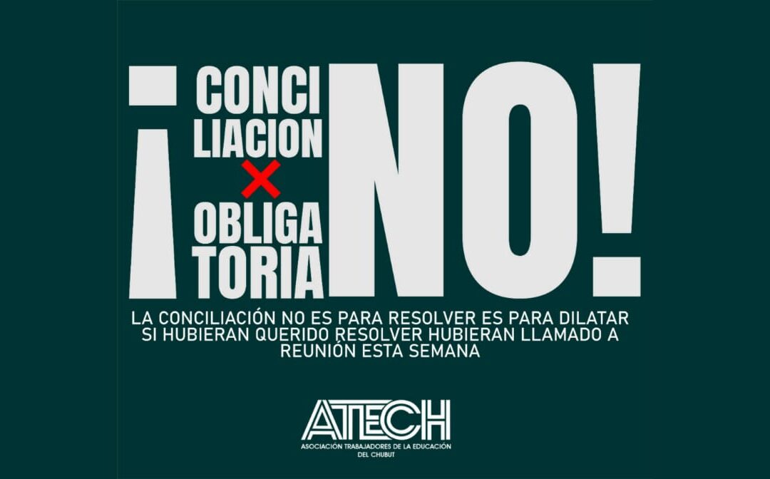 ATECH NO ACATARÁ LA CONCILIACIÓN OBLGIATORIA